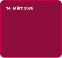 14. März 2026